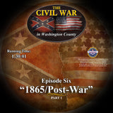 The Civil War in Washington County-Episode Six -1865 / Post War